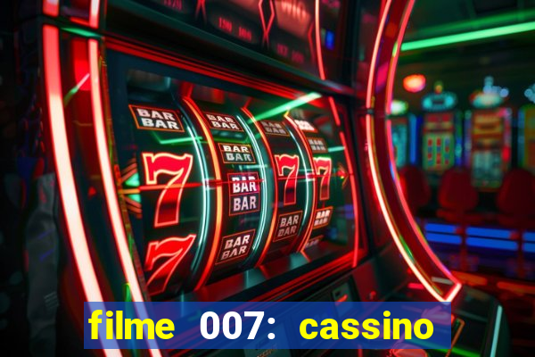 filme 007: cassino royale completo dublado youtube