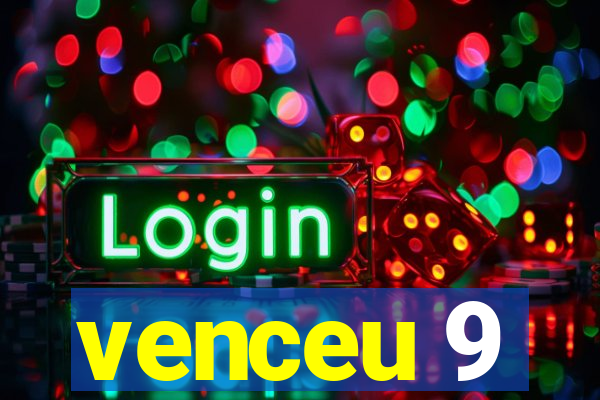 venceu 9