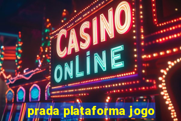 prada plataforma jogo