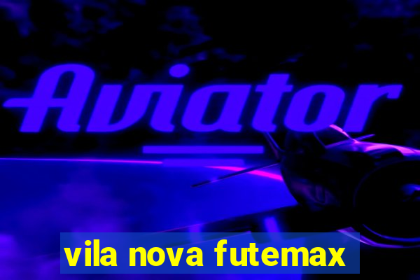 vila nova futemax