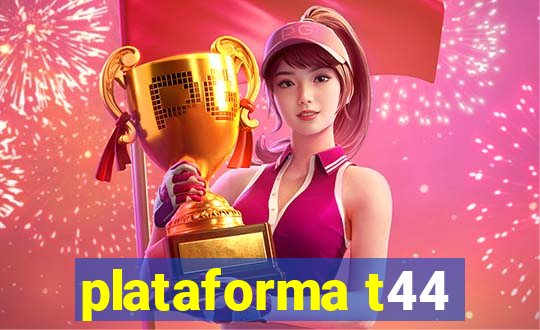 plataforma t44