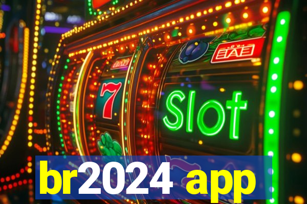 br2024 app