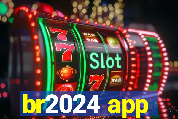 br2024 app