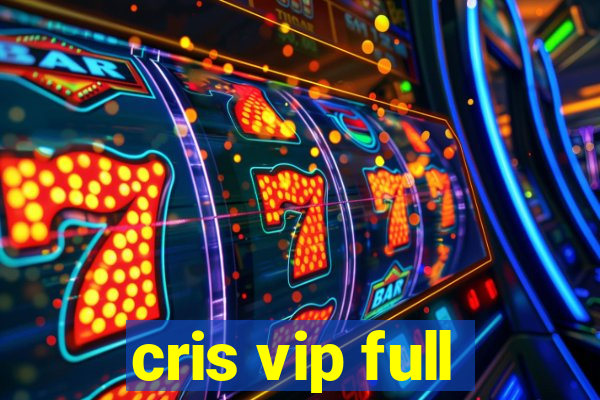 cris vip full