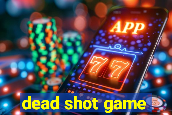 dead shot game