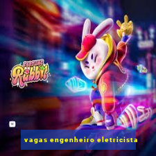 vagas engenheiro eletricista