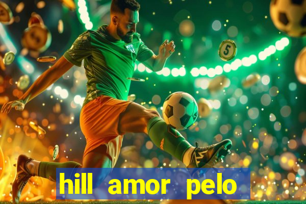 hill amor pelo jogo torrent