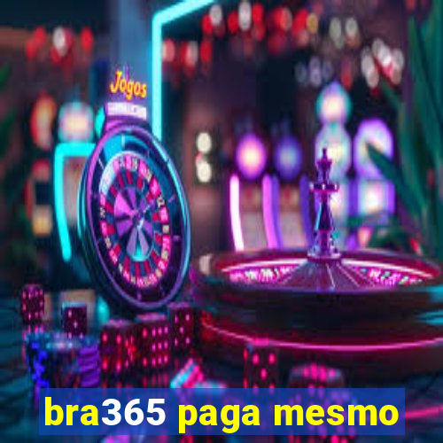 bra365 paga mesmo