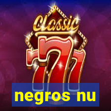 negros nu