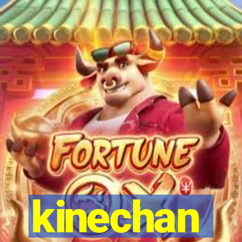 kinechan