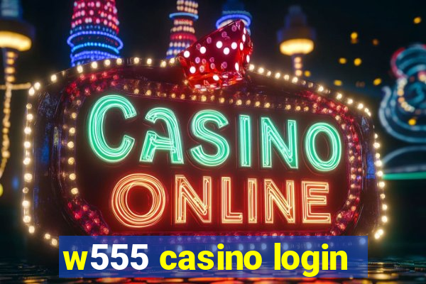 w555 casino login