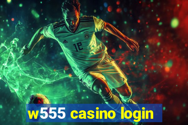 w555 casino login