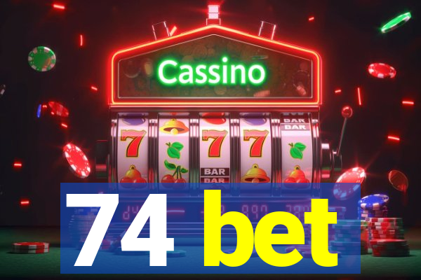 74 bet