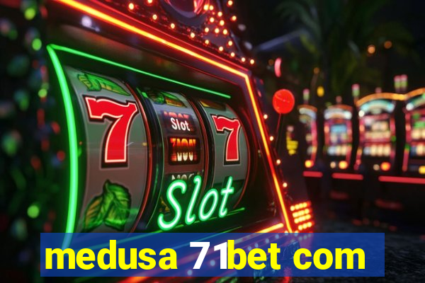 medusa 71bet com