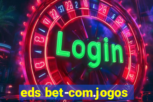 eds bet-com.jogos