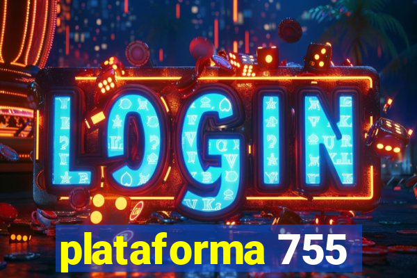 plataforma 755