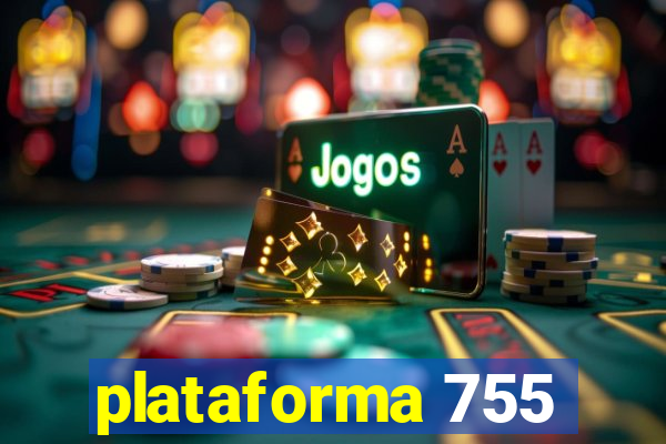 plataforma 755